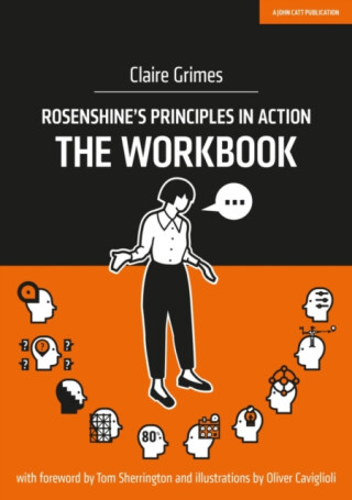 Rosenshine's Principles in Action - The Workbook - Claire Grimes