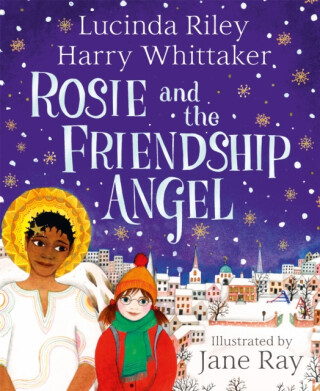 Rosie and the Friendship Angel - Lucinda Rileyová,Harry Whittaker