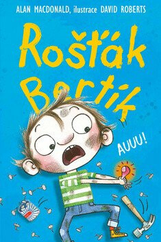 Rošťák Bertík - Auuu! - Alan MacDonald,David Roberts