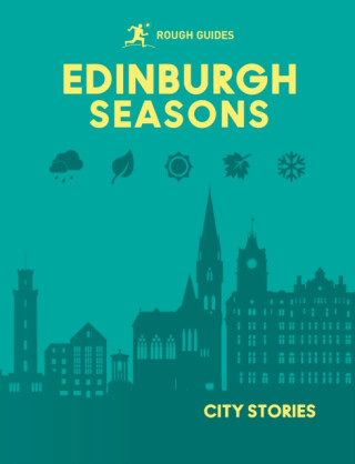 Rough Guides City Stories: Edinburgh Seasons - Rough Guides,Kate Drynan,Rachel Lawrence,Libby Davies,Matthew Pearson