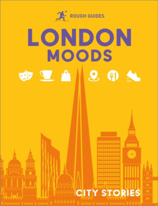 Rough Guides City Stories: London Moods - Rough Guides,Joanna Reeves,Rachel Lawrence,Libby Davies,Amy Hopkins