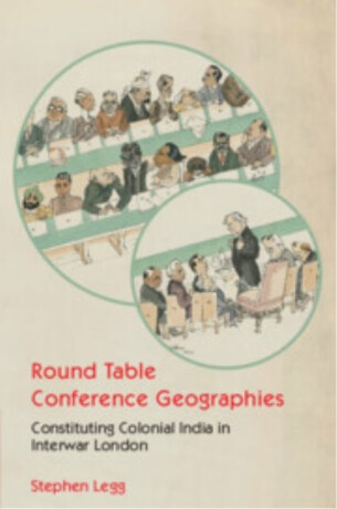 Round Table Conference Geographies - Stephen  Legg