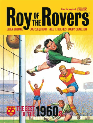 Roy of the Rovers: The Best of the 1960s - Bobby Charlton,Joe Colquhoun,Fred T Holmes,Derek Birnage