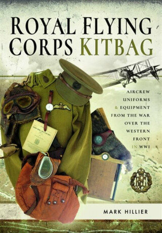 Royal Flying Corps Kitbag - Mark Hillier