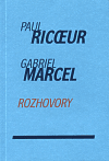 Rozhovory - Gabriel Marcel,Paul Ricoeur