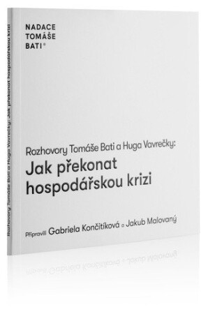 Rozhovory Tomáše Bati a Huga Vavrečky Jak překonat hospodářskou krizi - Tomáš Baťa,Hugo Vavrečka