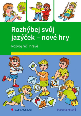 Rozhýbej svůj jazýček – nové hry - Veronika Kubáčová,Marcela Kotová
