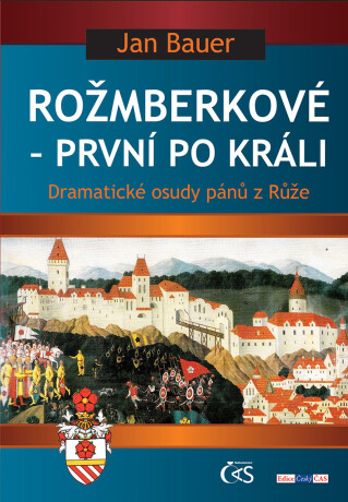 Rožmberkové - první po králi - Jan Bauer