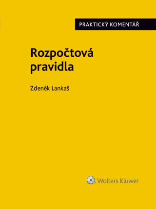 Rozpočtová pravidla (218/2000 Sb.). Praktický komentář - Zdeněk Lankaš