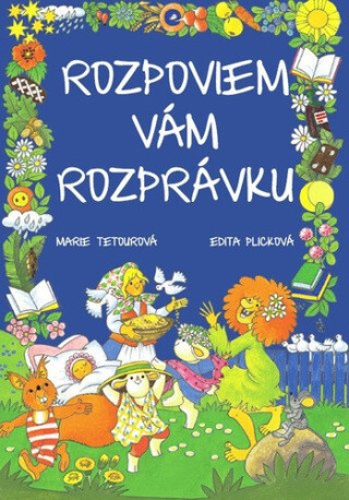 Rozpoviem vám rozprávku (slovensky) - Edita Plicková,Marie Tetourová