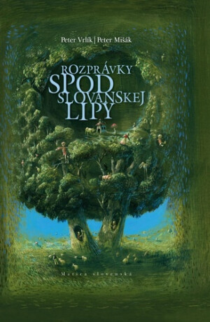 Rozprávky spod slovanskej lipy - Peter Mišák,Peter Vrlík