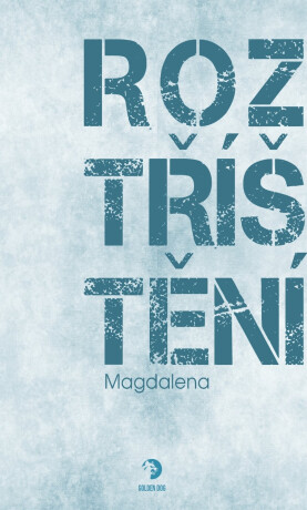 Roztříštění -  Magdalena
