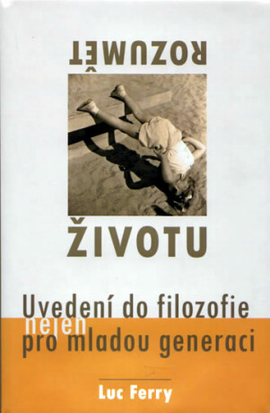 Rozumět životu - Luc Ferry