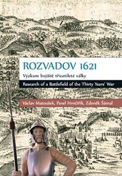 Rozvadov 1621: Výzkum bojiště třicetileté války - Václav Matoušek,Zdeněk Šámal,Pavel Hrnčiřík