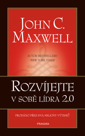 Rozvíjejte v sobě lídra 2.0 - John C. Maxwell