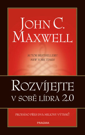 Rozvíjejte v sobě lídra 2.0 - John C. Maxwell