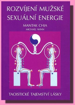 Rozvíjení mužské sexuální energie - Mantak Chia,Michael Winn