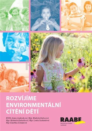 Rozvíjíme environmentální cítění dětí - Markéta Kubecová,Jenny Andresková,Michaela Kukačková
