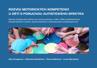 Rozvoj motorických kompetencí u dětí s poruchou autistického spektra - Věra Knappová,Gabriela Kavalířová,Petra Kalistová,Lucie Marešová