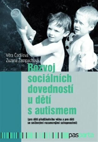 Rozvoj sociálních dovedností u dětí s autismem - Věra Čadilová,Zuzana Žampachová