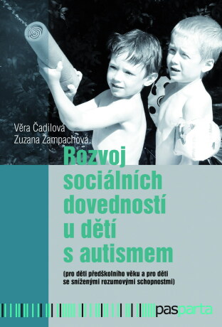 Rozvoj sociálních dovedností u dětí s autismem - Věra Čadilová,Zuzana Žampachová