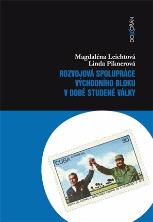 Rozvojová spolupráce východního bloku v době studené války - Linda Piknerová,Magdaléna Leichtová