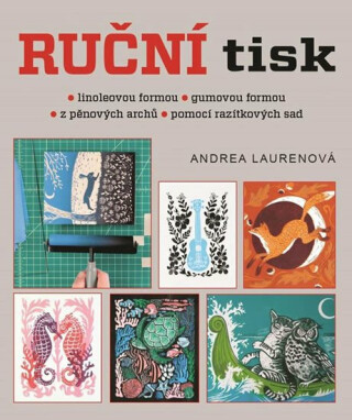 Ruční tisk linoleovou formou, gumovou formou, z pěnových archů, pomocí razítkových sad - Laurenová Andrea