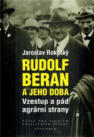 Rudolf Beran a jeho doba - Jaroslav Rokoský