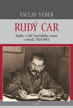 Rudý car - Stalin v čele Sovětského svazu 1924-1953 - Václav Veber