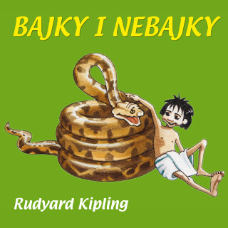 Rudyard Kipling: Bajky i nebajky - Rudyard Kipling, Miloš Kopecký, Eva Jirotková-Linková - audiokniha