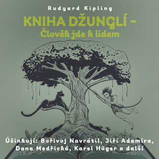 Rudyard Kipling: Kniha džunglí - Člověk jde k lidem - Rudyard Kipling, Karel Höger, Ivo Fischer, Bořivoj Navrátil, Miloš Nedbal, Otomar Korbelář, Jaro