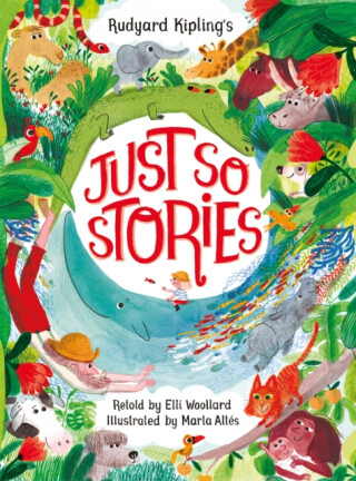 Rudyard Kipling's Just So Stories, retold by Elli Woollard - Elli Woollardová