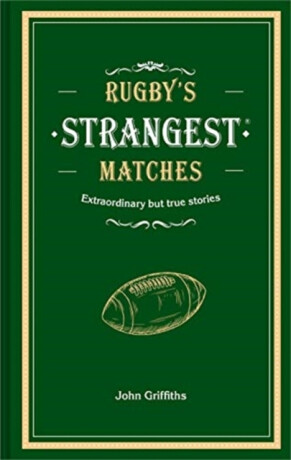 Rugby's Strangest Matches - John Griffiths
