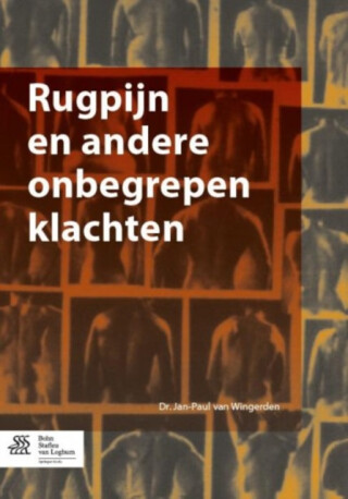 Rugpijn En Andere Onbegrepen Klachten - Jan-Paul Van Wingerden