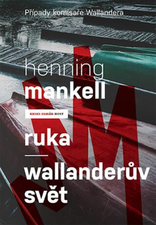 Ruka Wallanderův svět - Henning Mankell
