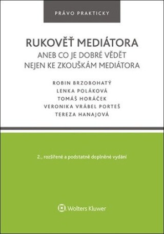 Rukověť mediátora aneb co je dobré vědět nejen ke zkouškám mediátora - Lenka Poláková,Robin Brzobohatý,Tomáš Horáček