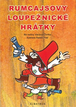 Rumcajsovy loupežnické hrátky - Václav Čtvrtek,Irena Tatíčková,Jan Kafka