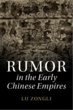 Rumor in the Early Chinese Empires - Zongli  Lu
