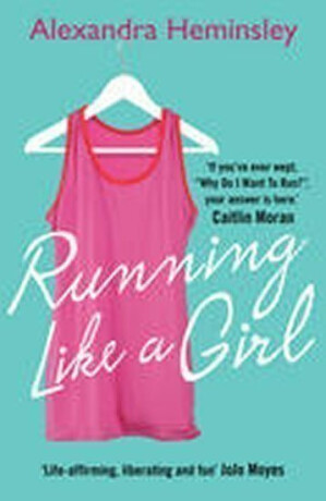 Running Like a Girl - Alexandra Heminsley