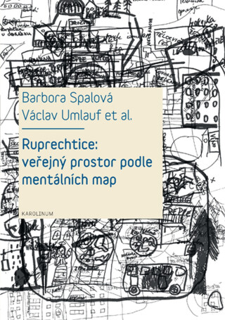 Ruprechtice: Veřejný prostor podle mentálních map - Barbora Spalová,Václav Umlauf,Ivana Trebická,Romana Fojtová