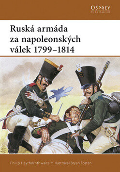 Ruská armáda za napoleonských válek - Philip Haythornthwaite