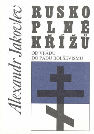 Rusko plné křížů - Alexander Jakovlev