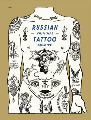 Russian Criminal Tattoo Archive - Arkady Bronnikov,Damon Murray,Stephen Sorrell