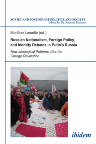 Russian Nationalism, Foreign Policy and Identity Debates in Putin's Russia - 