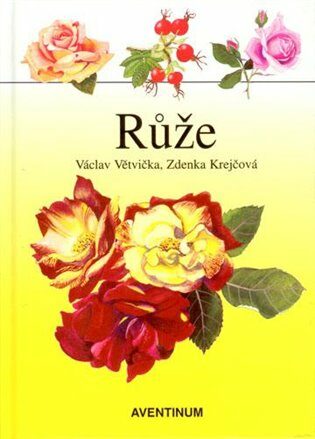 Růže - Václav Větvička,Zdenka Krejčová