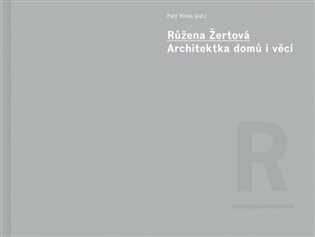 Růžena Žertová - Architektka domů i věcí - Petr Klíma
