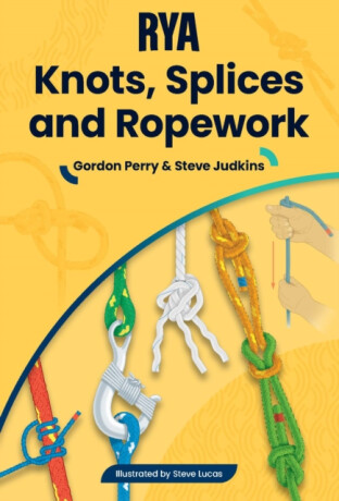RYA Knots, Splices and Ropework - Gordon Perry,Steve Judkins