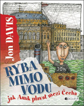 Ryba mimo vodu – jak Amík plavat mezi Čecha - Jon Davis