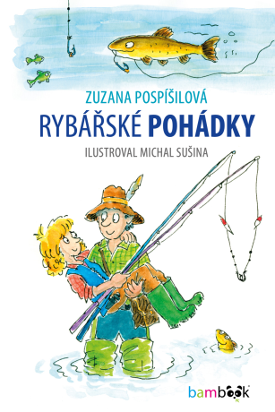 Rybářské pohádky - Zuzana Pospíšilová,Michal Sušina