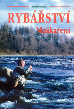 Rybářství Muškaření - Adam Sikora